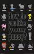 howdoyoulikeyourpussy.jpg